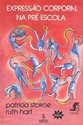 Ler Expressão corporal na pré-escola: 30, do autor Patricia Stokoe; Ruth Harf Ler Expressão corporal na pré-escola: 30, do autor Patricia Stokoe; Ruth Harf