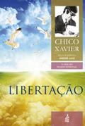 Ler Libertação: Coleção A vida no mundo espiritual - livro 6, do autor Francisco Cândido Xavier; André Luiz Ler Libertação: Coleção A vida no mundo espiritual - livro 6, do autor Francisco Cândido Xavier; André Luiz