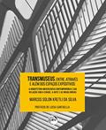 Ler Transmuseus, Entre, Através E Além Dos Espaços Expositivos: A Arquitetura Museológica Contemporânea E Sua Relação Com A Cidade, A Arte E As Novas Mídias, do autor Marcos Solon Kretli da Silva Ler Transmuseus, Entre, Através E Além Dos Espaços Expositivos: A Arquitetura Museológica Contemporânea E Sua Relação Com A Cidade, A Arte E As Novas Mídias, do autor Marcos Solon Kretli da Silva