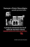 Ler NARRAÇÃO E PRÁXIS MUSEOLÓGICA: O Projecto Memorial do Local | ARTUR NUNES VIDAL (Portuguese Edition), do autor PEDRO CARVALHO DE JESUS