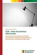Ler EVA - Valor Econômico Adicionado: Uma Proposta de Cálculo ao Capital Investido em Cooperativas Agrícolas de Grande Porte no Estado de São Paulo, do autor Eduardo de Lima Silva Ler EVA - Valor Econômico Adicionado: Uma Proposta de Cálculo ao Capital Investido em Cooperativas Agrícolas de Grande Porte no Estado de São Paulo, do autor Eduardo de Lima Silva