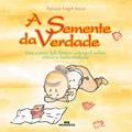 Ler A Semente da Verdade, do autor Patrícia Engel Secco