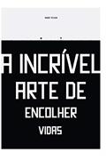 Ler A Incrível Arte de Encolher Vidas, do autor Andre Pessoa