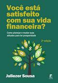 Ler Você está satisfeito com sua vida financeira?: Como planejar e mudar suas atitudes para ter prosperidade, do autor Juliezer Sousa