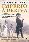 Ler Império à deriva: A corte portuguesa no Rio de Janeiro, 1808-1821, do autor Patrick Wilcken Ler Império à deriva: A corte portuguesa no Rio de Janeiro, 1808-1821, do autor Patrick Wilcken