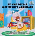 Ler Eu amo deixar meu quarto arrumado: I Love to Keep My Room Clean -Portuguese edition, do autor Shelley Admont; Kidkiddos Books Ler Eu amo deixar meu quarto arrumado: I Love to Keep My Room Clean -Portuguese edition, do autor Shelley Admont; Kidkiddos Books