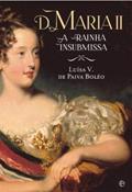 Ler D. MARIA II - A RAINHA INSUBMISSA - 1ª, do autor PAIVA BOLEO Ler D. MARIA II - A RAINHA INSUBMISSA - 1ª, do autor PAIVA BOLEO
