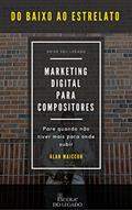 Ler Marketing Digital Expert Para Compositores: Do Baixo Ao Estrelato, do autor Alan Maiccon Ler Marketing Digital Expert Para Compositores: Do Baixo Ao Estrelato, do autor Alan Maiccon