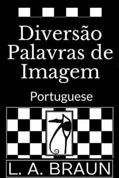 Diversão Palavras de Imagem: Portuguese, do autor L. A. Braun