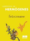 Ler Felicidade (Sabedoria de Hermógenes Livro 6), do autor José Hermógenes Ler Felicidade (Sabedoria de Hermógenes Livro 6), do autor José Hermógenes
