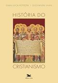 Ler História do cristianismo, do autor Gian Luca Potestá; Giovanni Vian