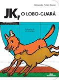 Ler JK, o Lobo-Guará, do autor Alessandra Pontes Roscoe