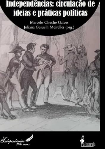 Ler Independências: Circulação de Ideias e Práticas Políticas (Volume 1), do autor Marcelo Cheche Galves