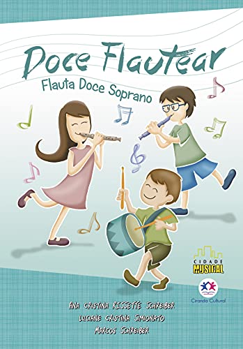 Ler Doce flautear: Flauta doce soprano, do autor Ana Cristin Schreiber