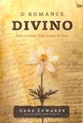Ler O Romance Divino, do autor Gene Edwards Ler O Romance Divino, do autor Gene Edwards