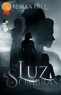 Ler De Luz & De Sombras, do autor Rebeka Prez