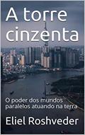Ler A torre cinzenta: O poder dos mundos paralelos atuando na terra (Série Meditação Livro 22), do autor Eliel Roshveder Ler A torre cinzenta: O poder dos mundos paralelos atuando na terra (Série Meditação Livro 22), do autor Eliel Roshveder