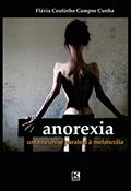 Ler Anorexia: Uma neurose paralela à melancolia, do autor Flávia Coutinho Campos Cunha Ler Anorexia: Uma neurose paralela à melancolia, do autor Flávia Coutinho Campos Cunha