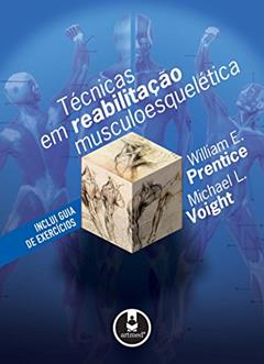 Tecnicas Em Reabilitacao Musculoesqueletica, do autor William E. Prentice
