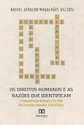 Ler Os Direitos Humanos e as razões que os identificam: fundamentação inferencialista como base da matriz decolonial de resistência, do autor Rafael Geraldo Magalhães Vezzosi Ler Os Direitos Humanos e as razões que os identificam: fundamentação inferencialista como base da matriz decolonial de resistência, do autor Rafael Geraldo Magalhães Vezzosi
