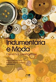 Indumentária e moda: caminhos investigativos, do autor Ivana Guilherme Simili; Ronaldo Salvador Vasques