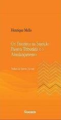 Ler Os Terceiros na Sujeição Passiva Tributária e o Alterlançamento, do autor Henrique Mello Ler Os Terceiros na Sujeição Passiva Tributária e o Alterlançamento, do autor Henrique Mello