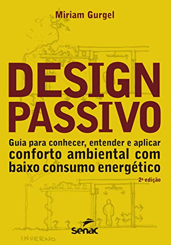 Ler Design passivo: guia para conhecer, entender e aplicar conforto ambiental com baixo consumo energético, do autor Miriam Gurgel