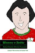 Ler Winners E Xodós: Estórias de Craques Das Letras W E X Em 30 Microcontos de Futebol: 34, do autor Rafael Duarte Oliveira Venancio Ler Winners E Xodós: Estórias de Craques Das Letras W E X Em 30 Microcontos de Futebol: 34, do autor Rafael Duarte Oliveira Venancio