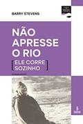 Ler Não apresse o rio (ele corre sozinho) (Clássicos da Gestalt-terapia), do autor Barry Stevens Ler Não apresse o rio (ele corre sozinho) (Clássicos da Gestalt-terapia), do autor Barry Stevens
