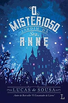 O Misterioso Jardim da Sra. Anne, do autor Lucas de Sousa