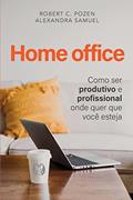 Ler Home office: Como ser produtivo e profissional onde quer que você esteja, do autor Robert C. Pozen; Alexandra Samuel Ler Home office: Como ser produtivo e profissional onde quer que você esteja, do autor Robert C. Pozen; Alexandra Samuel
