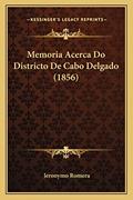 Ler Memoria Acerca Do Districto De Cabo Delgado (1856), do autor Jeronymo Romera