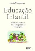 Ler Educação Infantil: Teorias e práticas para uma proposta pedagógica, do autor Sonia Nunes Ayres Ler Educação Infantil: Teorias e práticas para uma proposta pedagógica, do autor Sonia Nunes Ayres