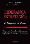 Ler Liderança Estratégica - o Princípio da Pausa, do autor Kevin Cashman Ler Liderança Estratégica - o Princípio da Pausa, do autor Kevin Cashman