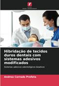 Ler Hibridação de tecidos duros dentais com sistemas adesivos modificados: Sistemas adesivos odontológicos bioativos, do autor Andrea Corrado Profeta Ler Hibridação de tecidos duros dentais com sistemas adesivos modificados: Sistemas adesivos odontológicos bioativos, do autor Andrea Corrado Profeta