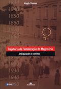 Ler Trajetória de feminização do magistério - Ambigüidades e conflitos, do autor Magda Chamon Ler Trajetória de feminização do magistério - Ambigüidades e conflitos, do autor Magda Chamon