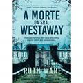 Ler A morte da Sra. Westaway: Todas as famílias têm seus segredos, alguns valem até assassinato..., do autor Ruth Ware Ler A morte da Sra. Westaway: Todas as famílias têm seus segredos, alguns valem até assassinato..., do autor Ruth Ware