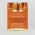 Ler As cinco linguagens da valorização pessoal no ambiente de trabalho, do autor Gary Chapman Ler As cinco linguagens da valorização pessoal no ambiente de trabalho, do autor Gary Chapman