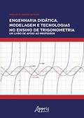 Ler Engenharia didática, modelagem e tecnologias no ensino de trigonometria : um livro de apoio ao professor, do autor Marlizete Franco da Silva Ler Engenharia didática, modelagem e tecnologias no ensino de trigonometria : um livro de apoio ao professor, do autor Marlizete Franco da Silva