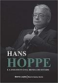 Ler Hans Hoppe e a insustentável defesa do Estado, do autor Dennys Garcia Xavier