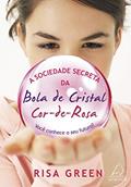 Ler A Sociedade Secreta da Bola de Cristal Cor-de-rosa: Você Conhece o seu Futuro?, do autor Risa Green Ler A Sociedade Secreta da Bola de Cristal Cor-de-rosa: Você Conhece o seu Futuro?, do autor Risa Green
