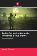 Ler Radiações ionizantes e não ionizantes e seus efeitos: Efeitos da Radiação, do autor Alcocer Cordero Ler Radiações ionizantes e não ionizantes e seus efeitos: Efeitos da Radiação, do autor Alcocer Cordero