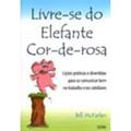 Ler Livre-se do Elefante Cor-de-Rosa, do autor Bill McFarlan Ler Livre-se do Elefante Cor-de-Rosa, do autor Bill McFarlan