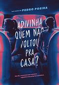 Ler Adivinha quem não voltou pra casa?, do autor Pedro Poeira Ler Adivinha quem não voltou pra casa?, do autor Pedro Poeira