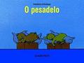 Ler O Pesadelo 02, do autor Claude Ponti Ler O Pesadelo 02, do autor Claude Ponti