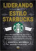 Ler Liderando ao Estilo Starbucks: Cinco Princípios que Irão Ajudá-lo a Conectar-se com seus Clientes, seus Produtos e seus próprios Funcionários, do autor Joseph Michelli