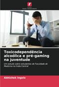 Ler Toxicodependência alcoólica e pré-gaming na juventude: Um estudo sobre estudantes de Faculdade de Medicina na Índia Central, do autor Abhishek Ingole