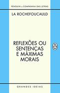 Ler Reflexões ou sentenças e máximas morais, do autor François de La Rochefoucauld Ler Reflexões ou sentenças e máximas morais, do autor François de La Rochefoucauld