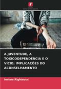 Ler A JUVENTUDE, A TOXICODEPENDÊNCIA E O VÍCIO; IMPLICAÇÕES DO ACONSELHAMENTO, do autor Innime Righteous Ler A JUVENTUDE, A TOXICODEPENDÊNCIA E O VÍCIO; IMPLICAÇÕES DO ACONSELHAMENTO, do autor Innime Righteous