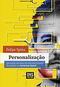 Ler Personalização: Quem fala com todos não fala com ninguém. Personalize seu Marketing Digital!, do autor Felipe Spina Ler Personalização: Quem fala com todos não fala com ninguém. Personalize seu Marketing Digital!, do autor Felipe Spina